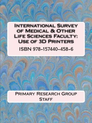 cover image of International Survey of Medical & Other Life Sciences Faculty: Use of 3D Printers